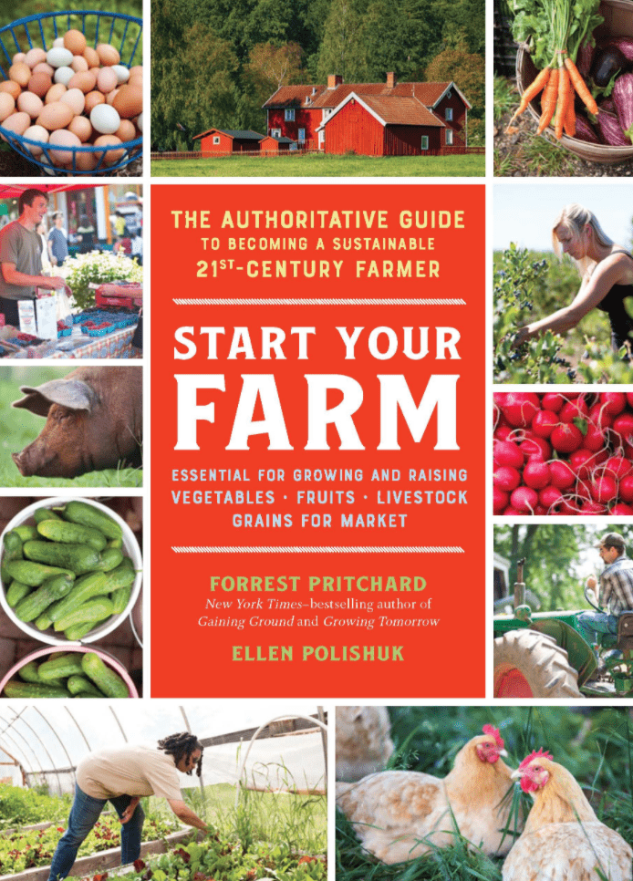 LibrairieRacines Start Your Farm: The Authoritative Guide to Becoming a Sustainable 21st Century Farmer By Forrest Pritchard and Ellen Polishuk