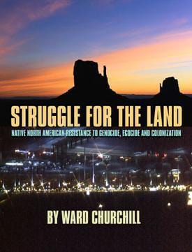 LibrairieRacines Struggle for the Land: Native North American Resistance to Genocide, Ecocide, and Colonization by Ward Churchill