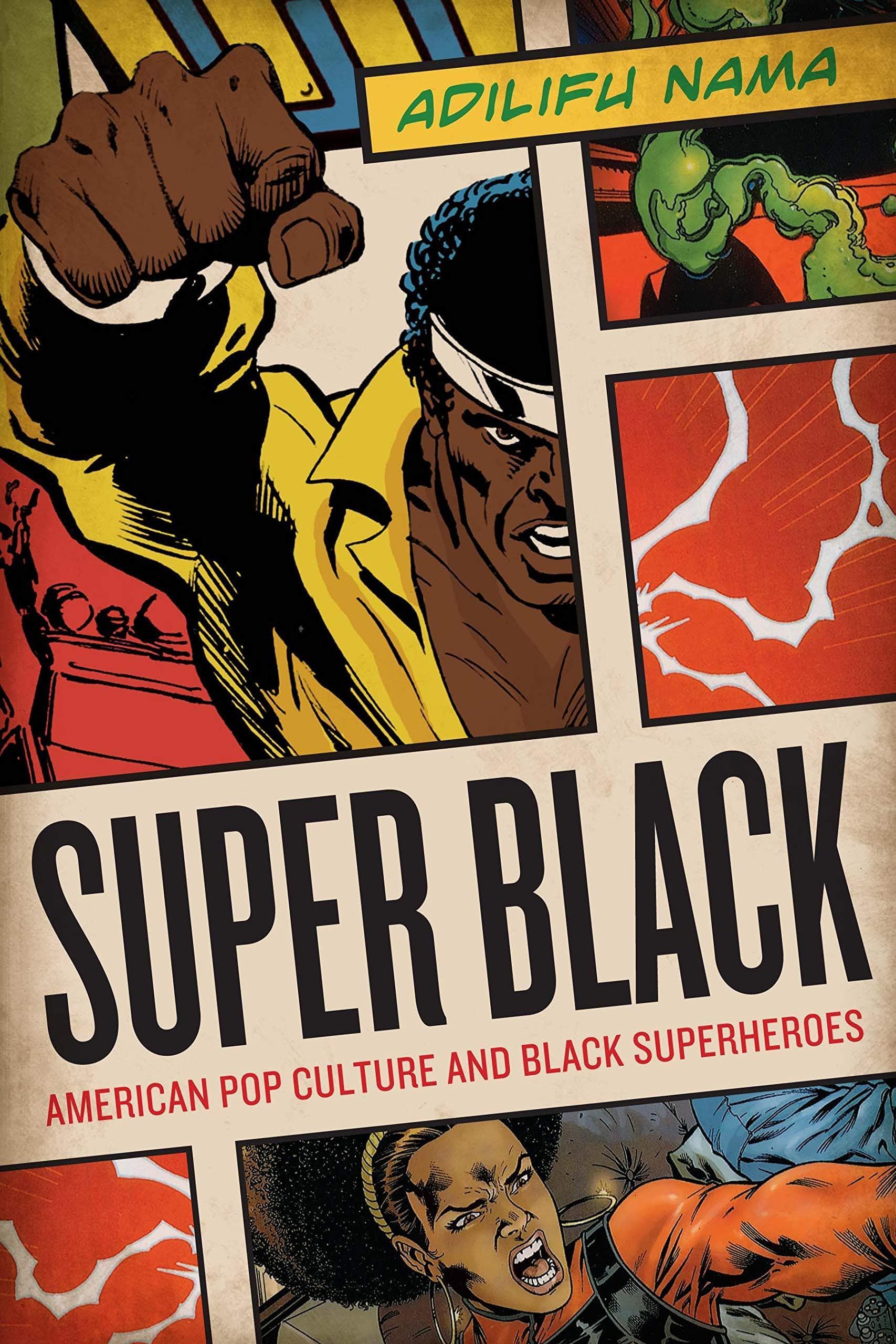 LibrairieRacines Super Black: American Pop Culture and Black Superheroes by Adilifu Nama