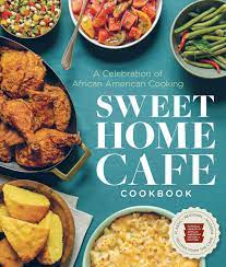 penguin Sweet Home Café Cookbook A Celebration of African American Cooking Author  NMAAHC