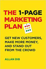 raincoast THE 1-PAGE MARKETING PLAN: GET NEW CUSTOMERS, MAKE MORE MONEY, AND STAND OUT FROM THE CROWD byAllan Dib