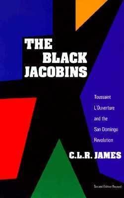 LibrairieRacines The black jacobins Toussaint L'Ouverture and the San Domingo Revolution Author  C.L.R. James