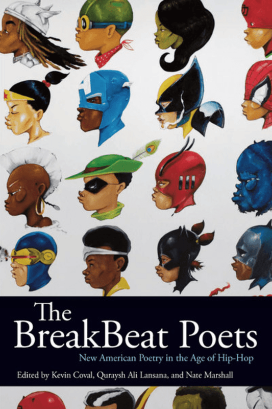 raincoast The BreakBeat Poets New American Poetry in the Age of Hip-Hop Edited by Kevin Coval, Quraysh Ali Lansana, and Nate Marshall