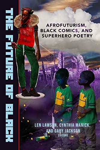 raincoast The futur of black - Afrofuturism, Black Comics, and Superhero Poetry