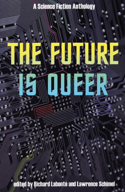 LibrairieRacines THE FUTURE IS QUEER A Science Fiction Anthology Show DetailsEdited by Richard Labonté & Lawrence Schimel