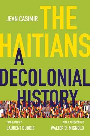 LibrairieRacines The Haitians: A Decolonial History by Jean Casimir