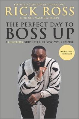 harperscollins The Perfect Day to Boss Up A Hustler's Guide to Building Your Empire By Rick Ross, With Neil Martinez-Belkin