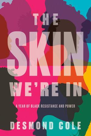LibrairieRacines The Skin We're In A Year of Black Resistance and Power by  Desmond Cole