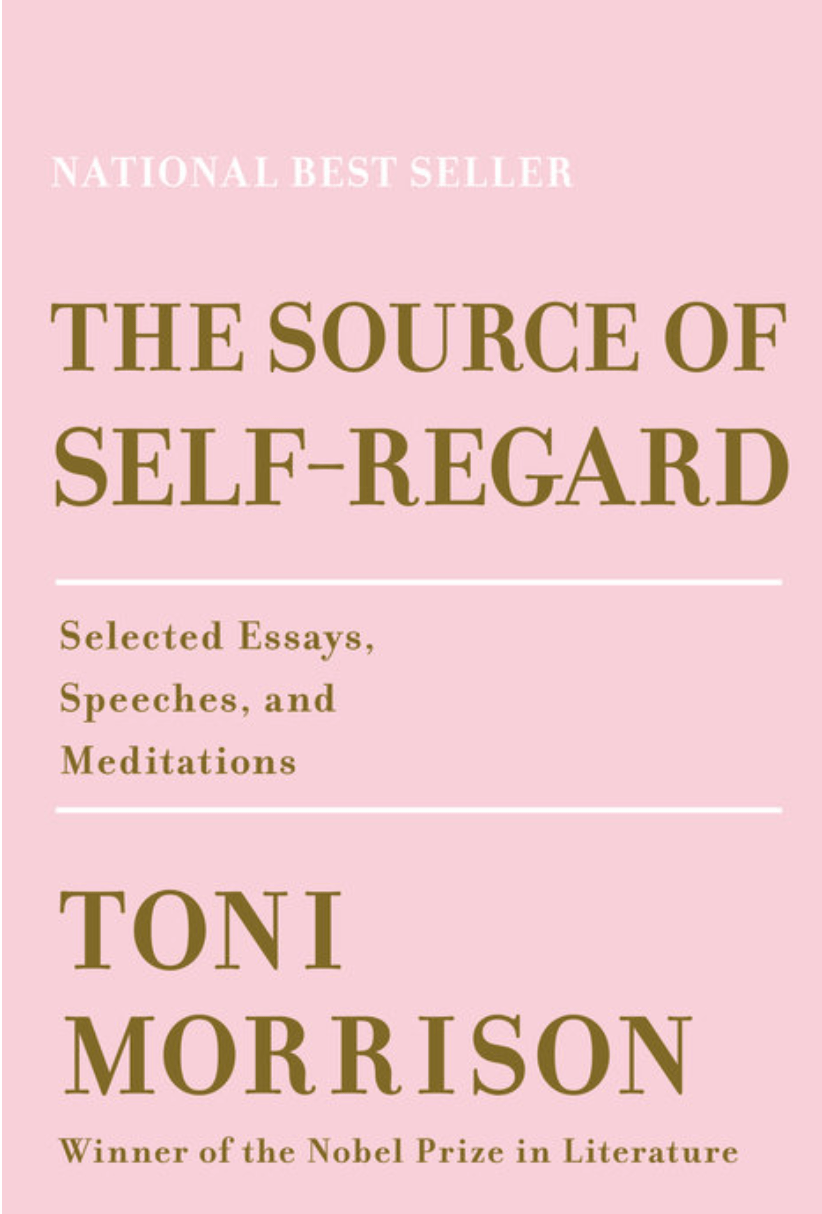 LibrairieRacines The Source of Self-Regard SELECTED ESSAYS, SPEECHES, AND MEDITATIONS By TONI MORRISON