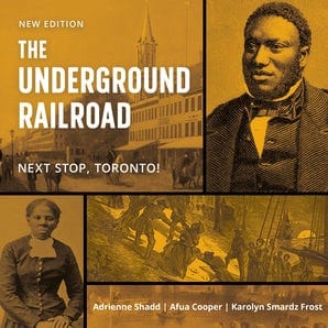 UTP Distribution The Underground Railroad: next stop, Toronto! by Adrienne Shadd, Afua Cooper, and Karolyn Smardz Frost