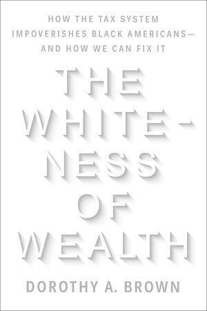 LibrairieRacines The whiteness of wealth by Dorothy A.Brown