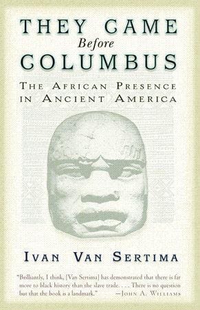 LibrairieRacines They Came Before Columbus THE AFRICAN PRESENCE IN ANCIENT AMERICA By IVAN VAN SERTIMA