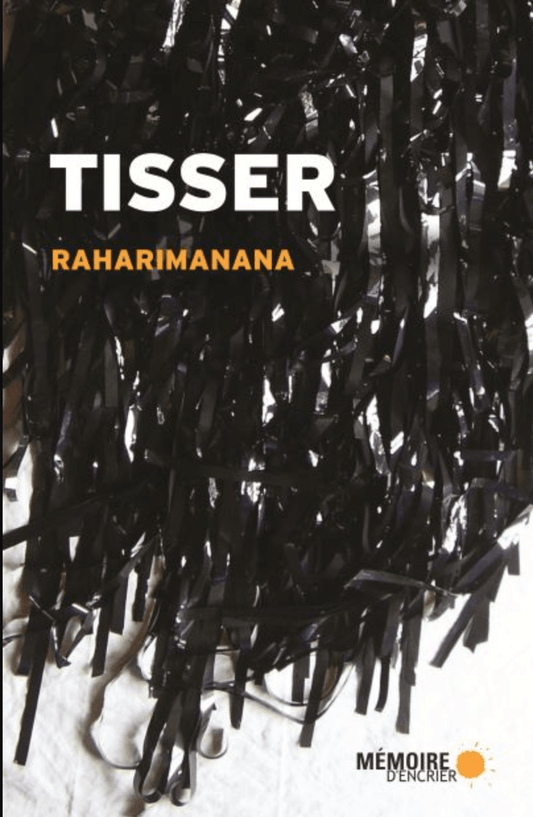 LibrairieRacines Tisser par Raharimanana