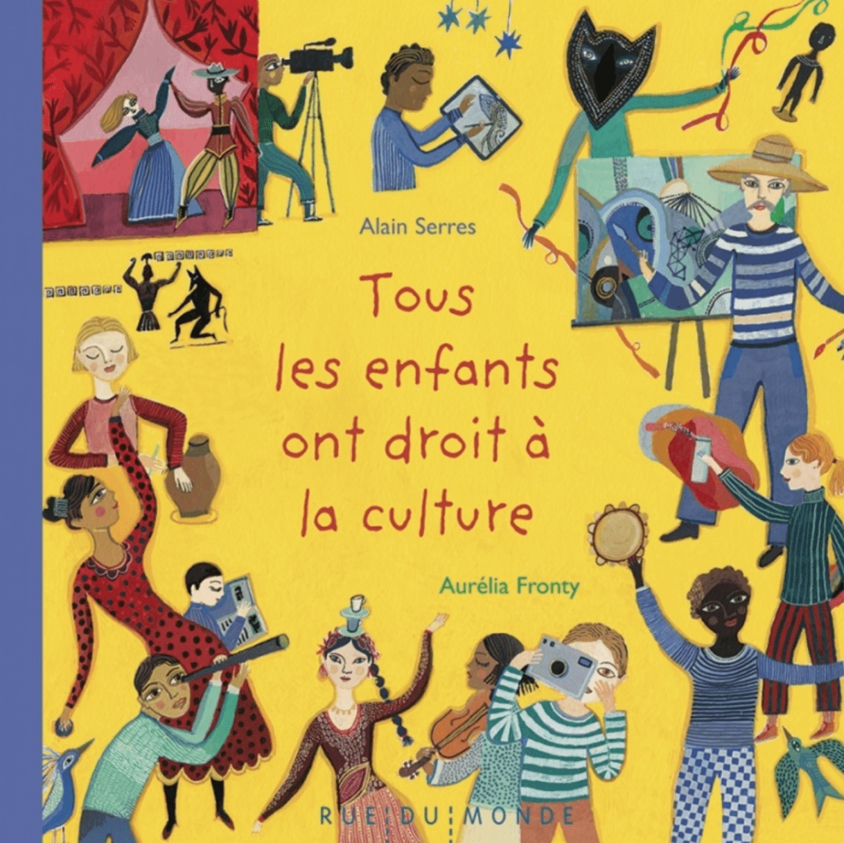 LibrairieRacines Tous les enfants ont droit à la culture Par Alain Serres , Aurélia Fronty