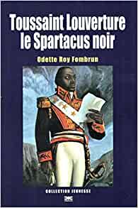 LibrairieRacines TOUSSAINT LOUVERTURE, LE SPARTACUS NOIR