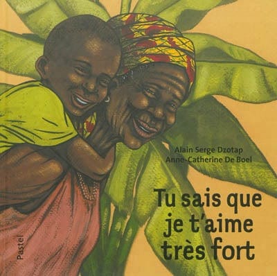 socadis Tu sais que je t'aime très fort par Alain Serge Dzotap , Anne-Catherine De Boel