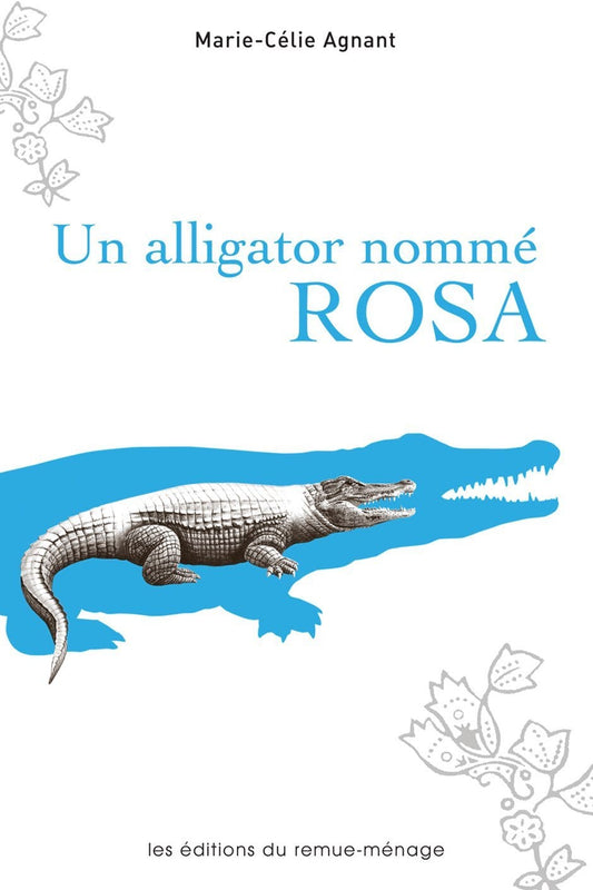 LibrairieRacines Un alligator nommé Rosa roman — Marie-Célie Agnant