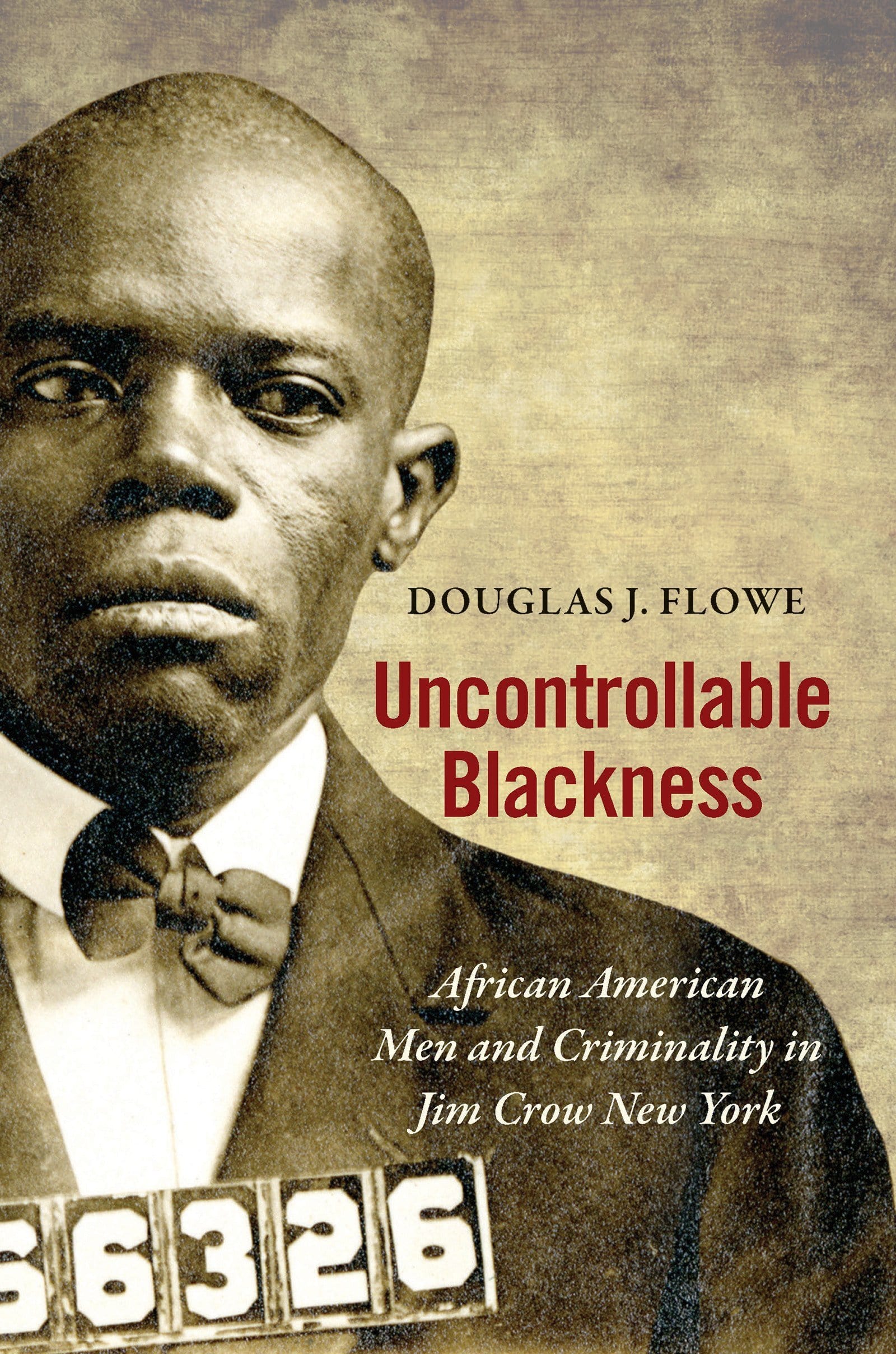 LibrairieRacines Uncontrollable Blackness: African American Men and Criminality in Jim Crow New York