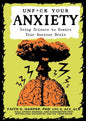 LibrairieRacines Unfuck Your Anxiety: Using Science to Rewire Your Anxious Brain by Faith G. Harper, PhD, LPC-S, ACS, ACN