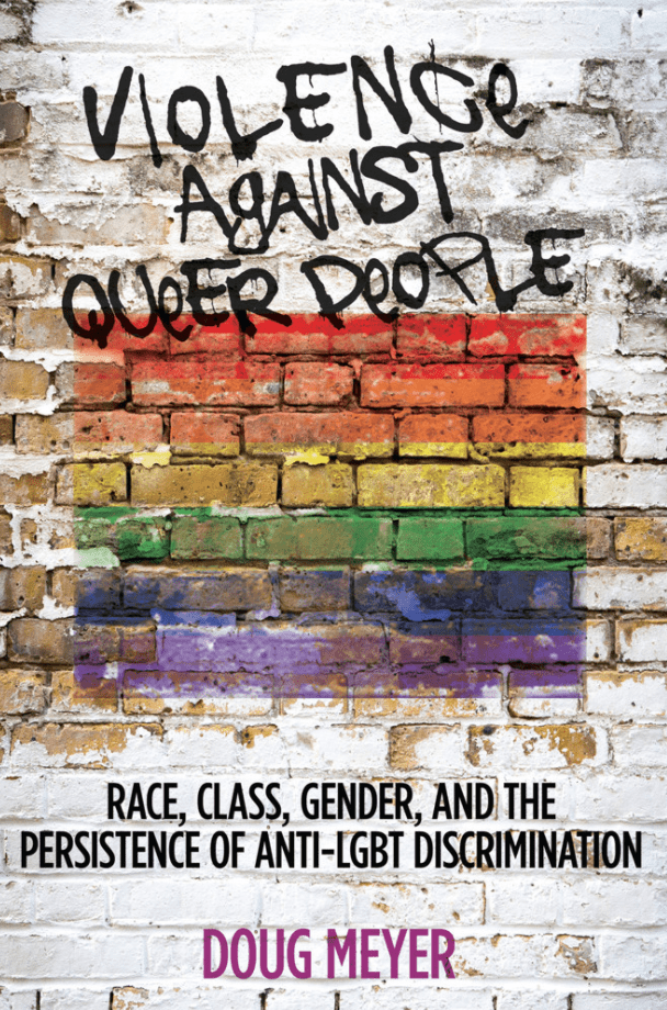 LibrairieRacines Violence against Queer People: Race, Class, Gender, and the Persistence of Anti-LGBT Discrimination By Doug Meyer