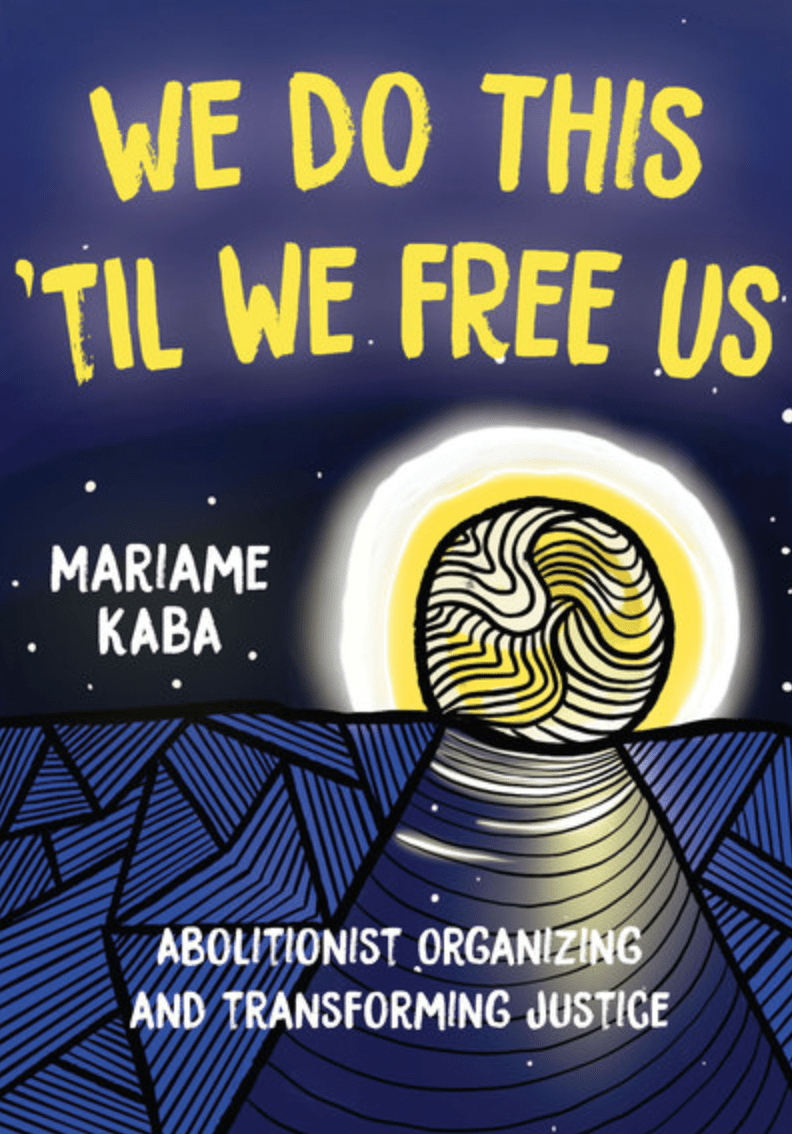LibrairieRacines We do this 'til we free us abolitionist organizing and transforming justice by Mariame Kaba