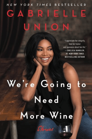 LibrairieRacines WE'RE GOING TO NEED MORE WINE: STORIES THAT ARE FUNNY, COMPLICATED, AND TRUE byGabrielle Union