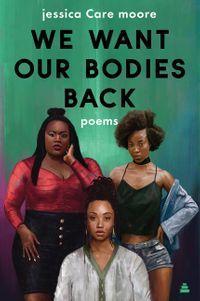 LibrairieRacines We Want Our Bodies Back Poems by jessica Care moore+