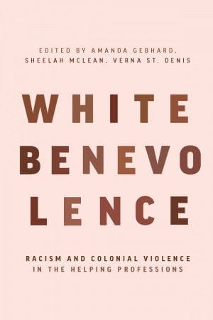 fernwood White Benevolence Racism and Colonial Violence in the Helping Professions