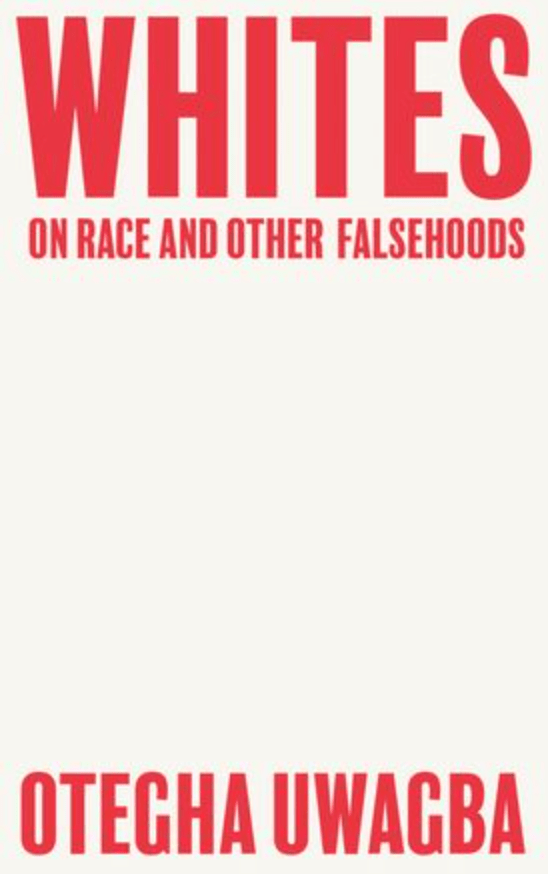 LibrairieRacines Whites: On Race and Other Falsehoods by Otegha Uwagba