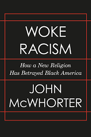 LibrairieRacines WOKE RACISM : HOW A NEW RELIGION HAS BETRAYED BLACK AMERICA byJohn McWhorter