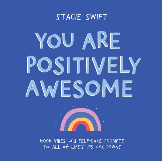 LibrairieRacines You Are Positively Awesome: Good Vibes and Self-Care Prompts for All of Life's Ups and Downs By Stacie Swift